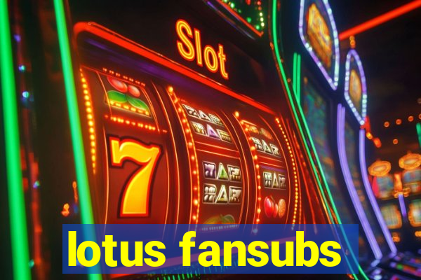 lotus fansubs